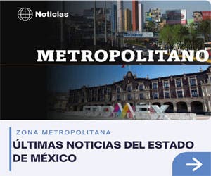 Metropolitano - Noticias del Estado de México.